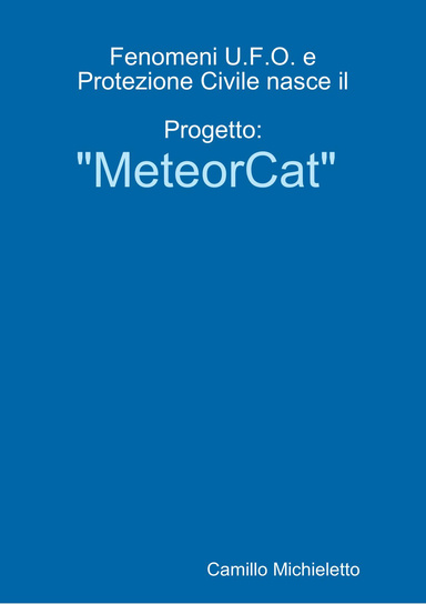 Fenomeni U.F.O. e Protezione Civile nasce il Progetto: "MeteorCat"