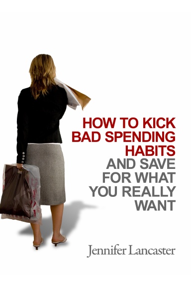 How To Kick Bad Spending Habits... and Save for What You Really Want