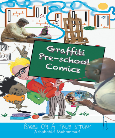 Graffiti Pre-school Comic Book: Based On a True Story