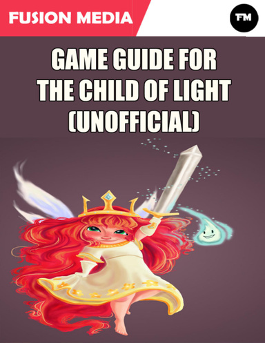 Game Guide for the Child of Light (Unofficial)