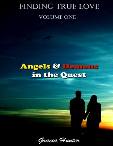 Finding True Love - Angels & Demons In the Quest
