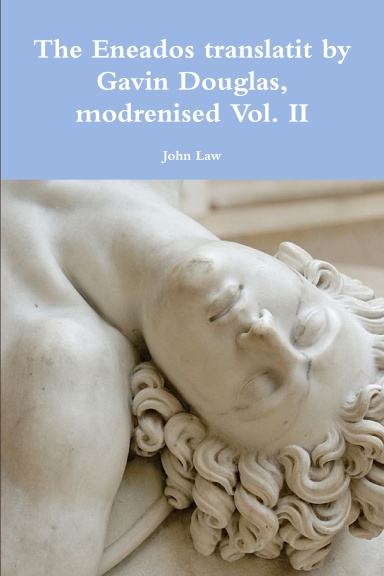 The Eneados translatit by Gavin Douglas, modrenised  Vol. II