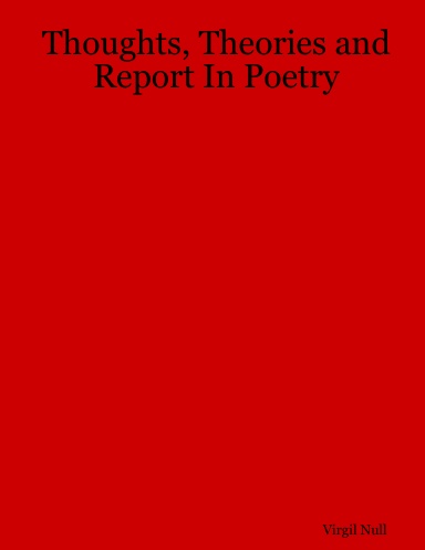 Thoughts, Theories and Report In Poetry