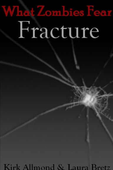 What Zombies Fear: Fracture