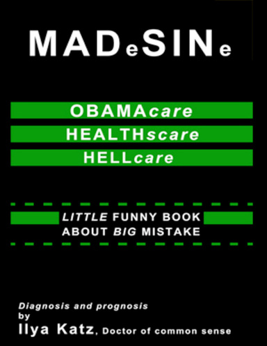 MADeSINe: Obamacare, Healthscare, Hellcare: Little Funny Book About Big Mistake
