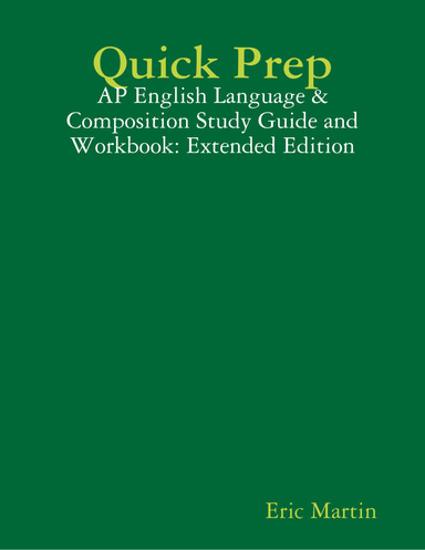 Quick Prep: AP English Language & Composition Study Guide and Workbook: Extended Workbook