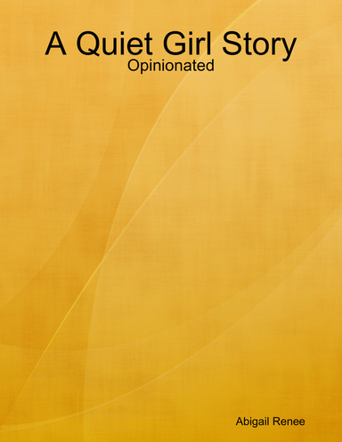 A Quiet Girl Story: Opinionated
