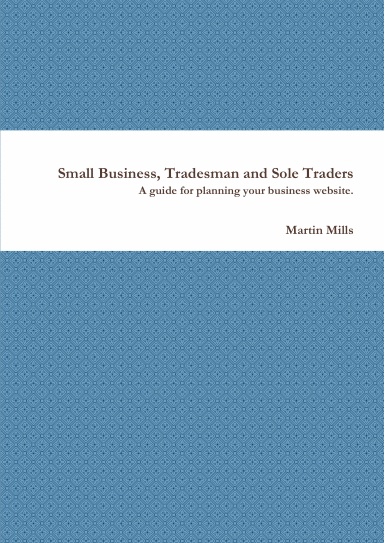 Small Business, Tradesman and Sole Traders - A guide for planning your business website.