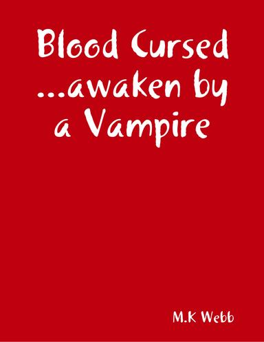 Blood Cursed... awaken by a Vampire