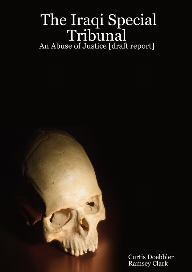 The Iraqi Special Tribunal: An Abuse of Justice [draft report]