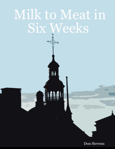 Milk to Meat in Six Weeks