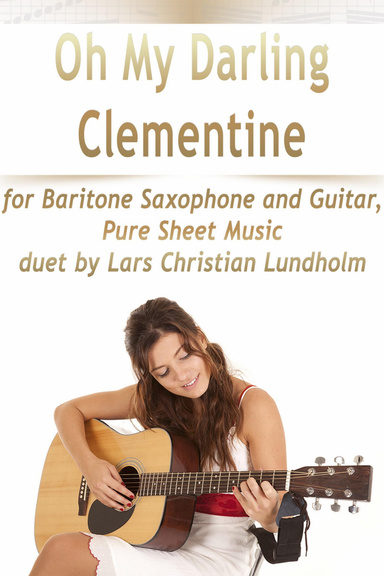 Oh My Darling Clementine for Baritone Saxophone and Guitar, Pure Sheet Music duet by Lars Christian Lundholm