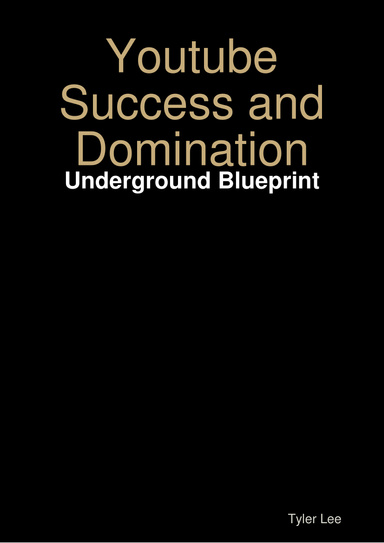 Youtube Success and Domination - Underground Blueprint