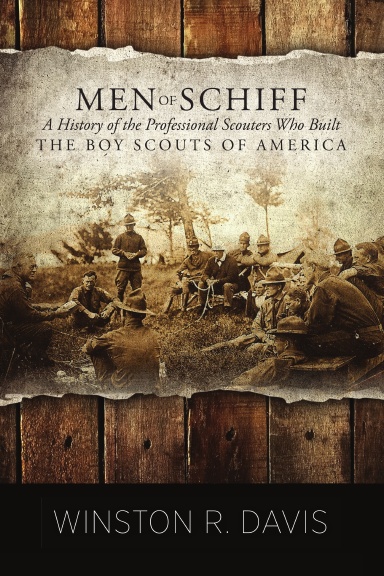Men of Schiff, A History of the  Professional Scouters Who Built the Boy Scouts of America