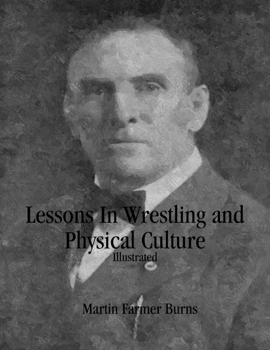 Lessons In Wrestling and Physical Culture: Illustrated