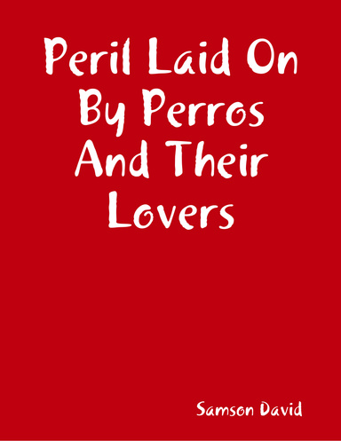 Peril Laid On By Perros And Their Lovers