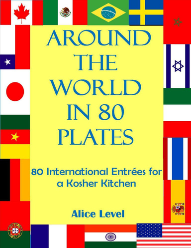 Around the World in 80 Plates - 80 International Entrées for a Kosher Kitchen