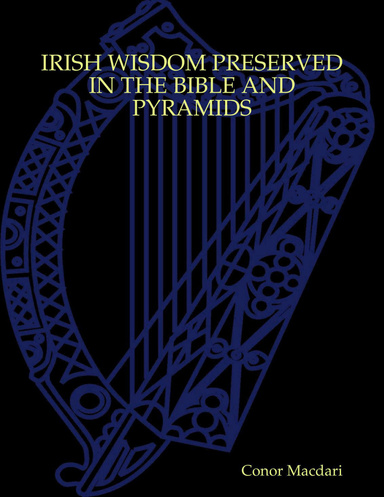 IRISH WISDOM PRESERVED IN THE BIBLE AND PYRAMIDS