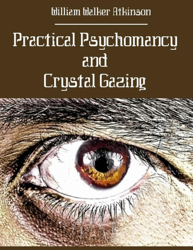 Practical Psychomancy and Crystal Gazing (Illustrated)