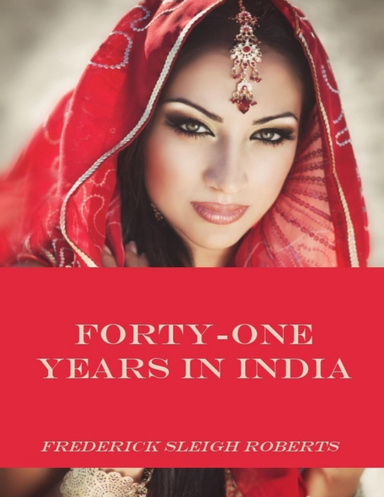 Forty-One Years in India (Illustrated)