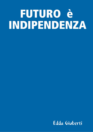 FUTURO è INDIPENDENZA
