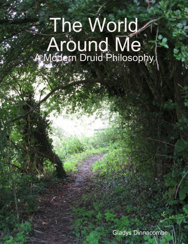 The World Around Me - A Modern Druid Philosophy