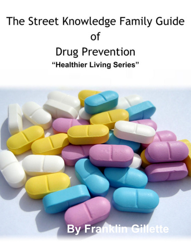 The Street Knowledge Family Guide of Drug Prevention “Healthier Living Series”