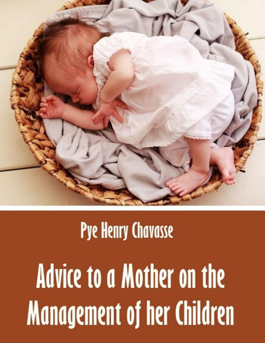 Advice to a Mother on the Management of Her Children (Illustrated)