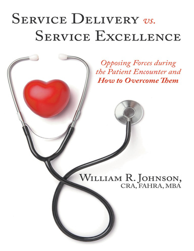 Service Delivery VS. Service Excellence: Opposing Forces During the Patient Encounter and How to Overcome Them