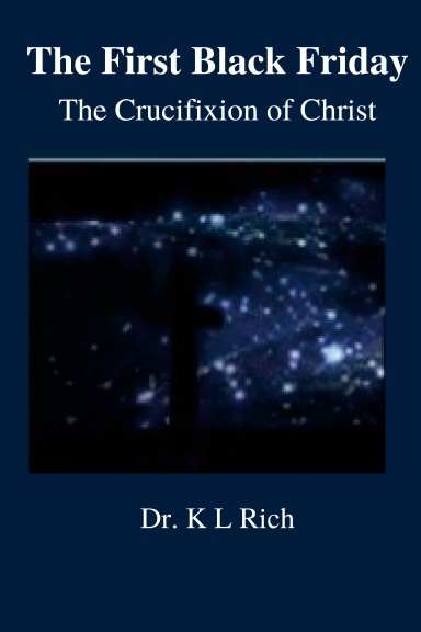 The First Black Friday: The Crucifixion of Christ