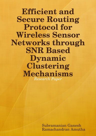 Efficient and Secure Routing Protocol for Wireless Sensor Networks through SNR Based Dynamic Clustering Mechanisms
