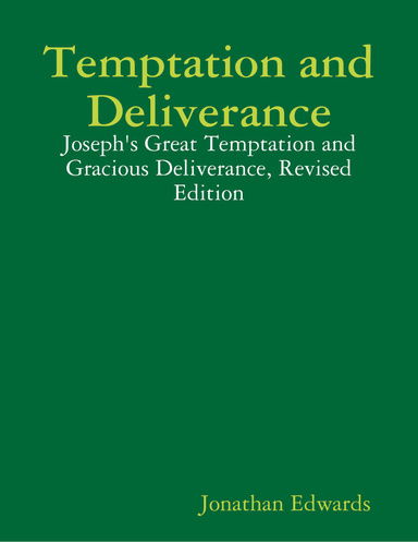 Temptation and Deliverance: Joseph's Great Temptation and Gracious Deliverance, Revised Edition
