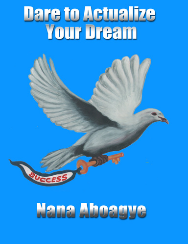 Dare to Actualize Your Dream
