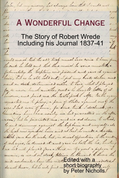 A Wonderful Change - the story of Robert Wrede including his Journal 1837-41