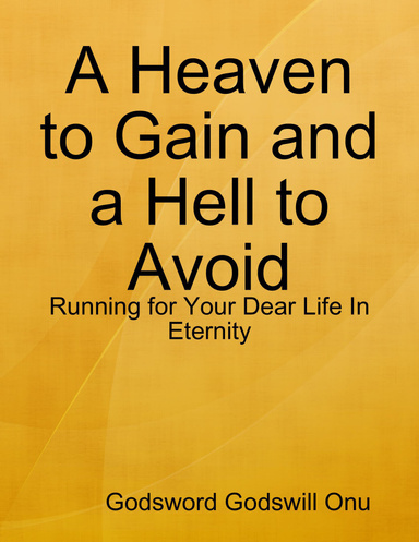 A Heaven to Gain and a Hell to Avoid: Running for Your Dear Life In Eternity