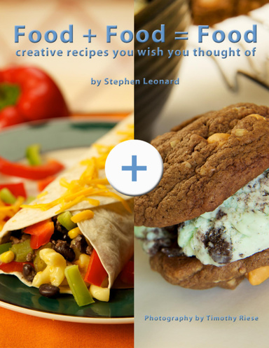 Food + Food = Food: Creative Recipes You Wish You Thought Of