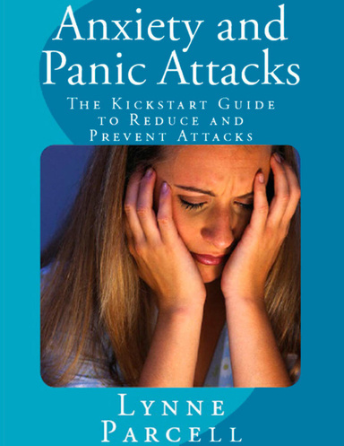 Anxiety and Panic Attacks: The Kickstart Guide to Reduce and Prevent Attacks