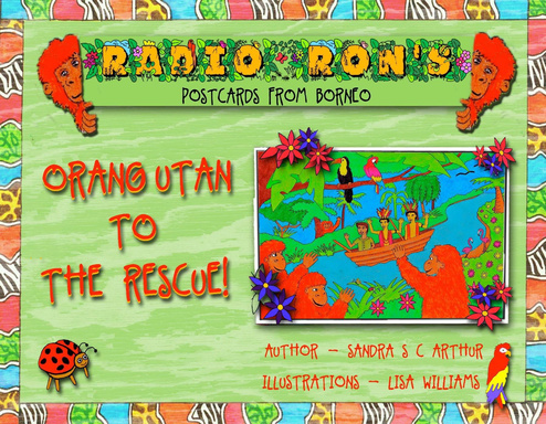 Radio Ron's Postcards from Borneo : Orang Utan to the Rescue!