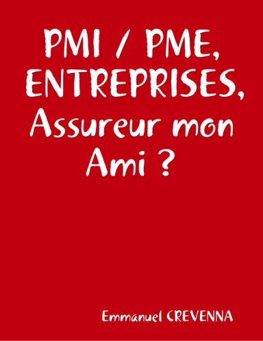 PMI / PME, ENTREPRISES, Assureur mon Ami ?