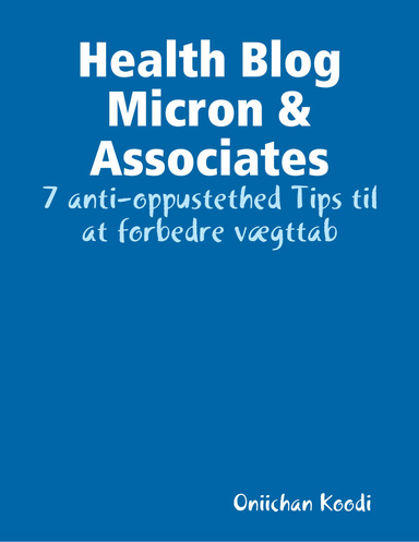 Health Blog Micron & Associates: 7 anti-oppustethed Tips til at forbedre vægttab