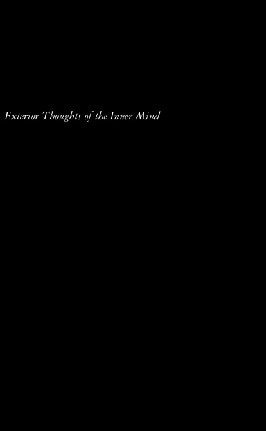 Exterior Thoughts of the Inner Mind