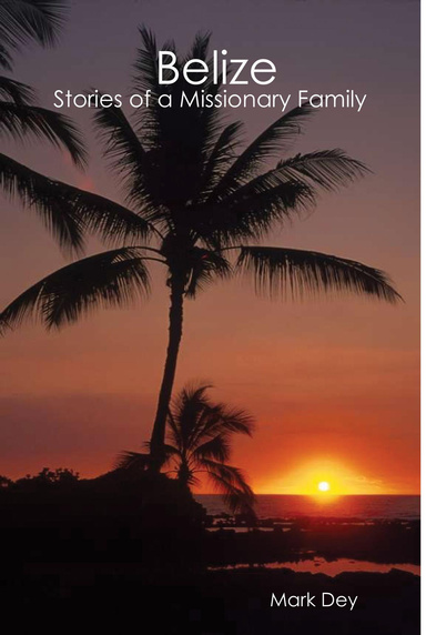Belize: Stories of a Missionary Family