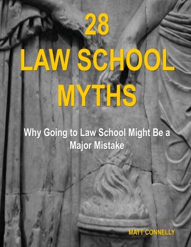 28 Law School Myths: Why Going to Law School Might Be a Major Mistake