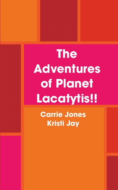 The Adventures of Planet Lacatytis!!
