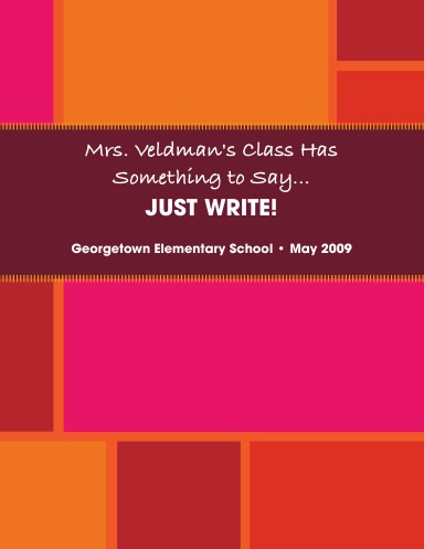 Mrs. Veldman's Class Has Something to Say...JUST WRITE!