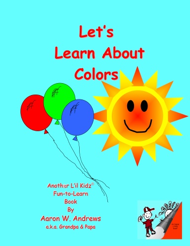 Let's Learn About Colors - Another L'il Kidz Fun-to-Learn Book