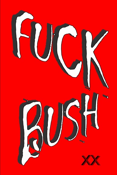 FUCK BUSH