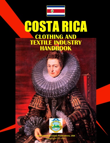 Costa Rica Clothing & Textile Industry Handbook