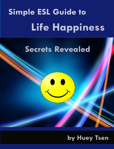 Simple ESL Guide to Life Happiness - Secrets Revealed