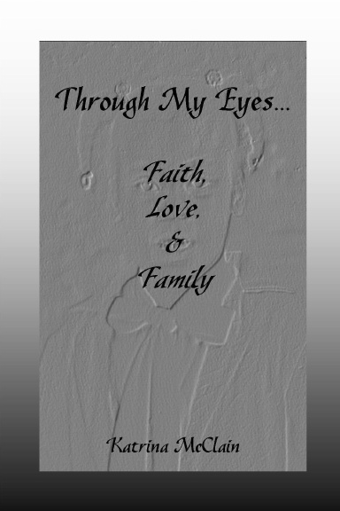 Through My Eyes... Faith, Love, & Family
